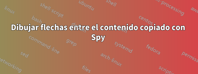 Dibujar flechas entre el contenido copiado con Spy