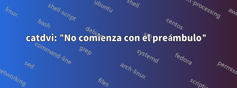 catdvi: "No comienza con el preámbulo"