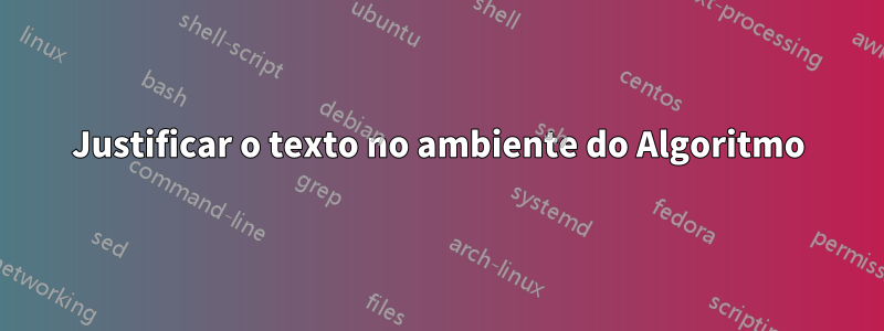 Justificar o texto no ambiente do Algoritmo