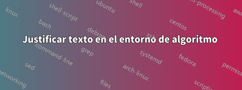 Justificar texto en el entorno de algoritmo