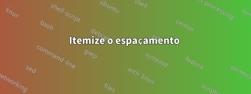 Itemize o espaçamento