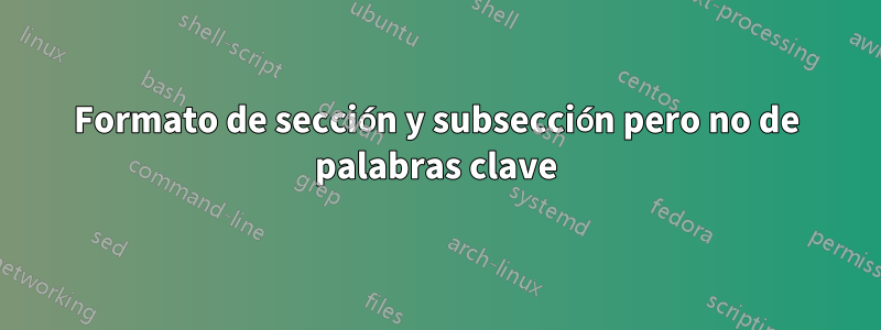 Formato de sección y subsección pero no de palabras clave