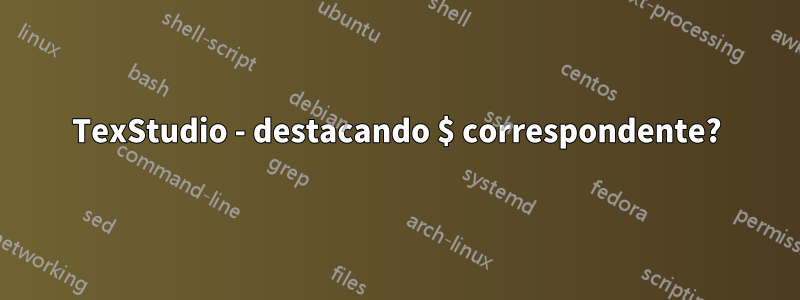 TexStudio - destacando $ correspondente?