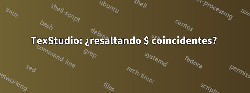 TexStudio: ¿resaltando $ coincidentes?