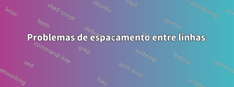 Problemas de espaçamento entre linhas