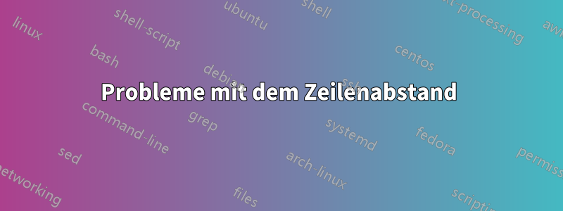 Probleme mit dem Zeilenabstand