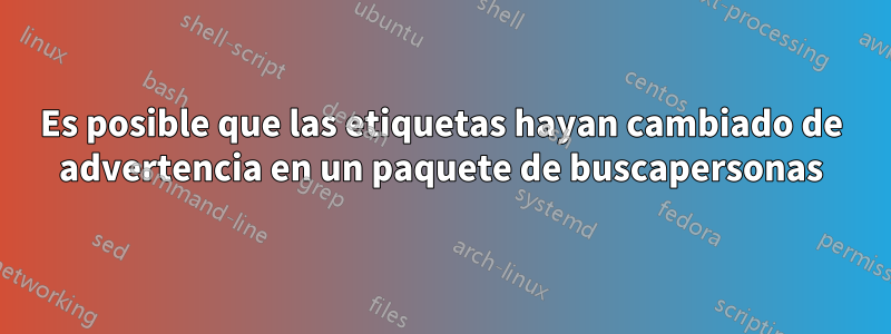 Es posible que las etiquetas hayan cambiado de advertencia en un paquete de buscapersonas