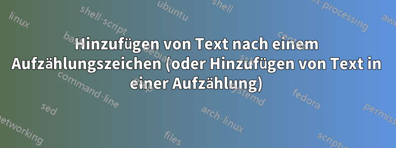 Hinzufügen von Text nach einem Aufzählungszeichen (oder Hinzufügen von Text in einer Aufzählung)