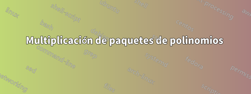 Multiplicación de paquetes de polinomios