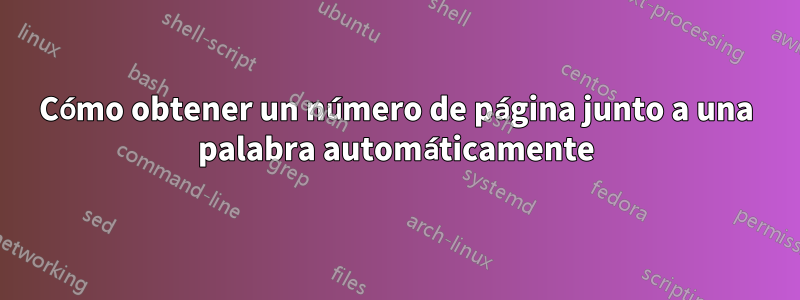 Cómo obtener un número de página junto a una palabra automáticamente