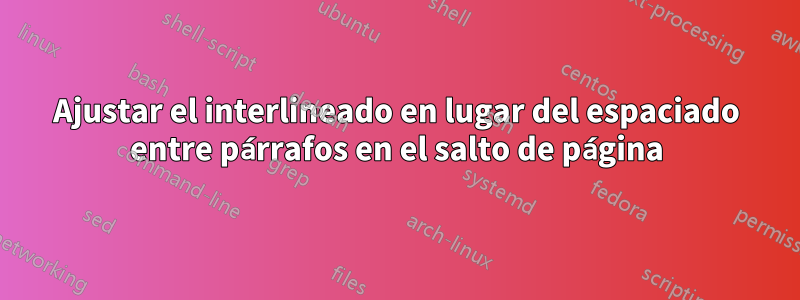 Ajustar el interlineado en lugar del espaciado entre párrafos en el salto de página