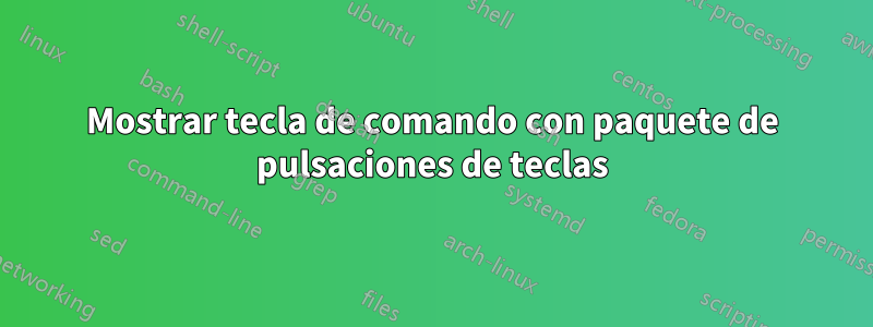 Mostrar tecla de comando con paquete de pulsaciones de teclas