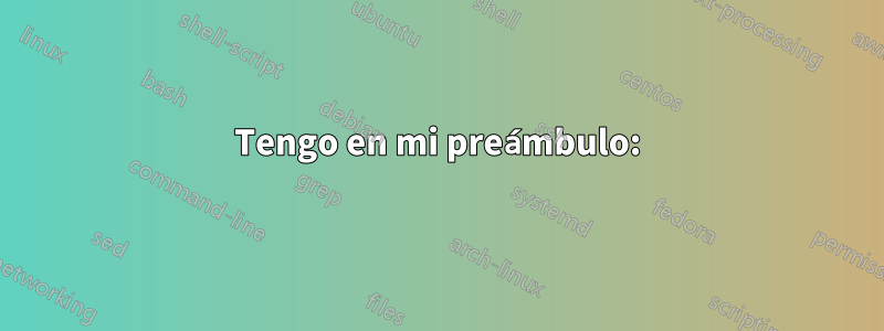 Tengo en mi preámbulo: