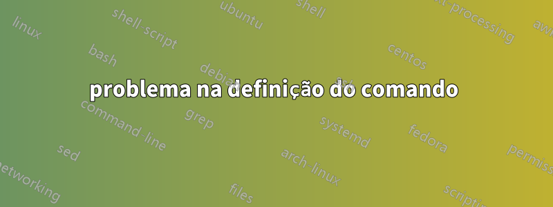 problema na definição do comando