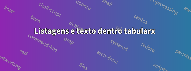 Listagens e texto dentro tabularx