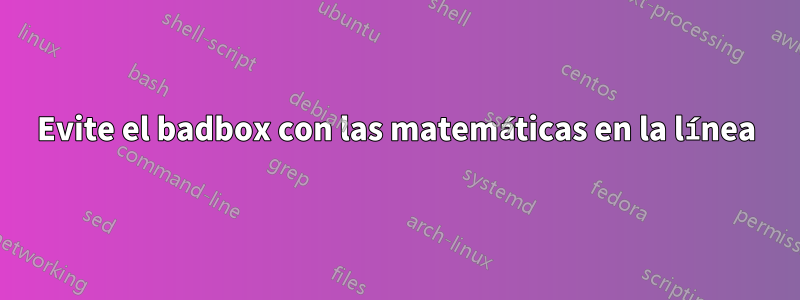 Evite el badbox con las matemáticas en la línea