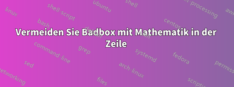 Vermeiden Sie Badbox mit Mathematik in der Zeile