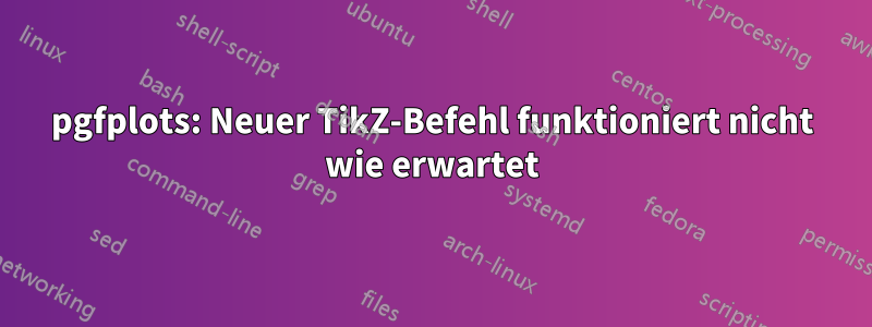 pgfplots: Neuer TikZ-Befehl funktioniert nicht wie erwartet