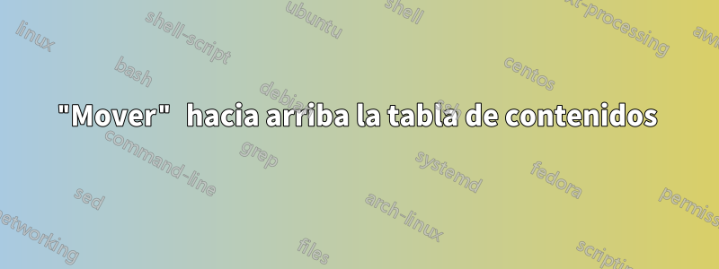 "Mover" hacia arriba la tabla de contenidos