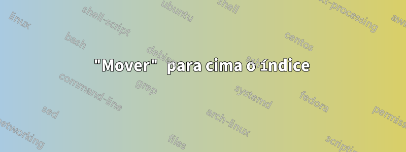 "Mover" para cima o índice