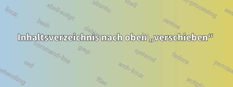 Inhaltsverzeichnis nach oben „verschieben“