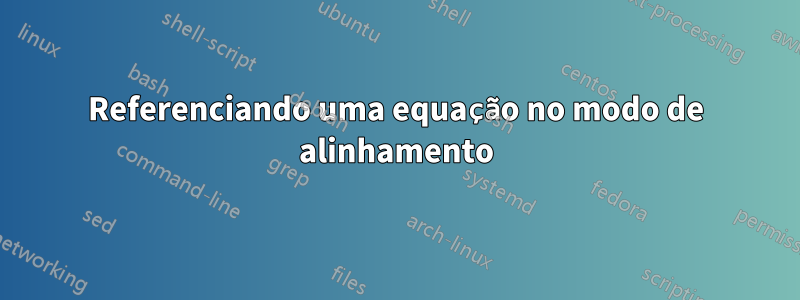 Referenciando uma equação no modo de alinhamento