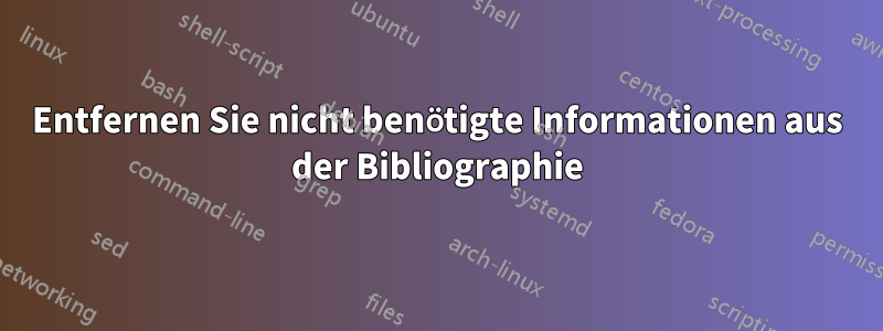 Entfernen Sie nicht benötigte Informationen aus der Bibliographie