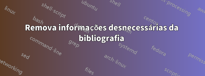 Remova informações desnecessárias da bibliografia