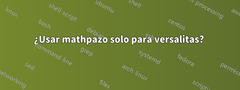 ¿Usar mathpazo solo para versalitas?