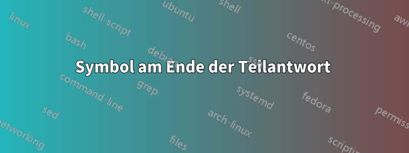 Symbol am Ende der Teilantwort