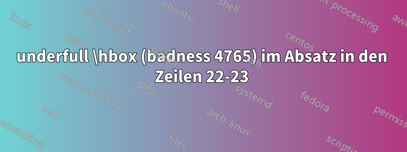 underfull \hbox (badness 4765) im Absatz in den Zeilen 22-23