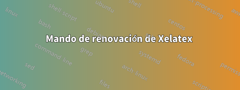 Mando de renovación de Xelatex