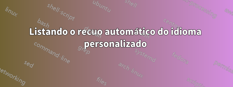 Listando o recuo automático do idioma personalizado