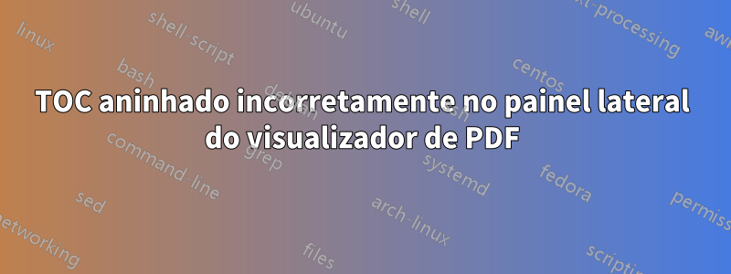 TOC aninhado incorretamente no painel lateral do visualizador de PDF