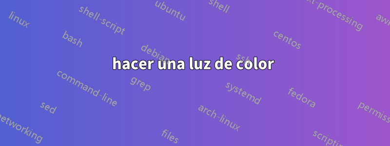 hacer una luz de color