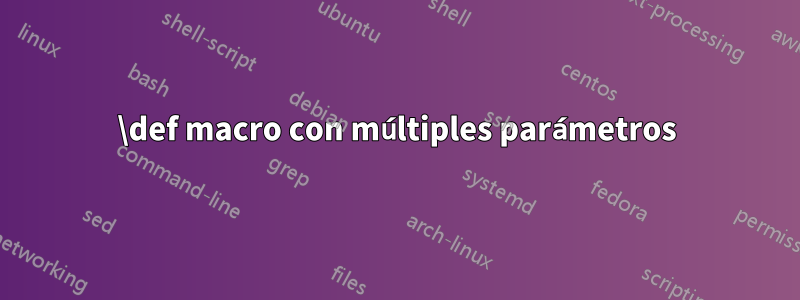 \def macro con múltiples parámetros