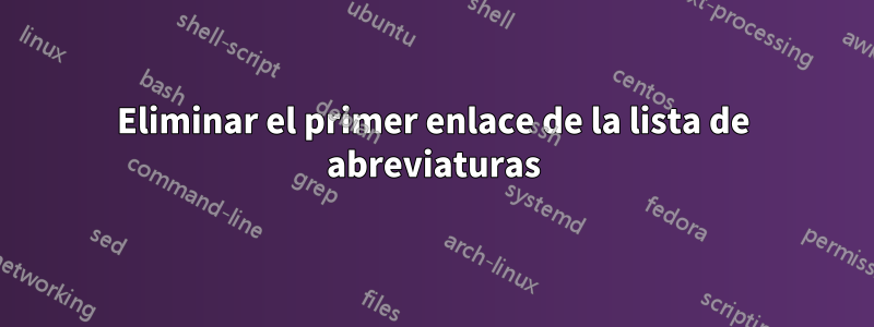 Eliminar el primer enlace de la lista de abreviaturas