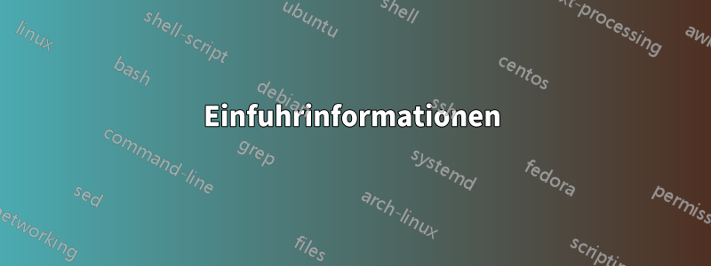 Einfuhrinformationen