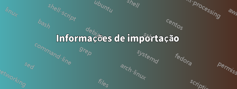 Informações de importação