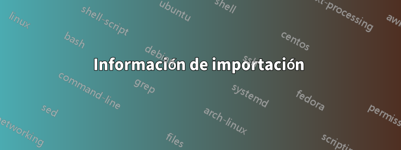 Información de importación