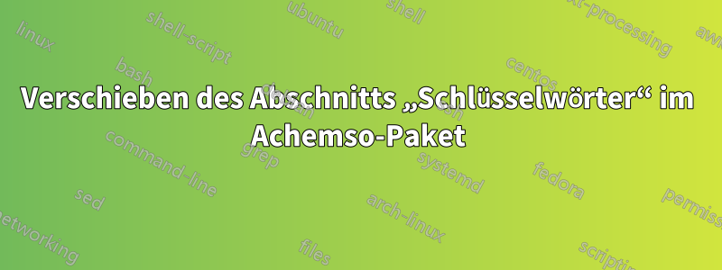 Verschieben des Abschnitts „Schlüsselwörter“ im Achemso-Paket