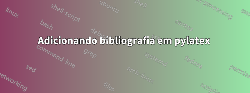 Adicionando bibliografia em pylatex