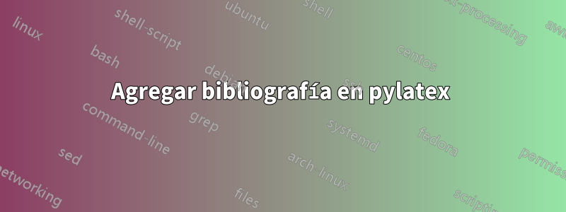 Agregar bibliografía en pylatex