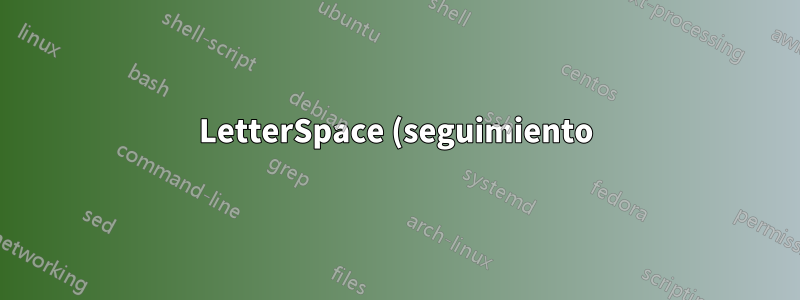 LetterSpace (seguimiento) de fuentes monoespaciadas en Xetex/fontspec