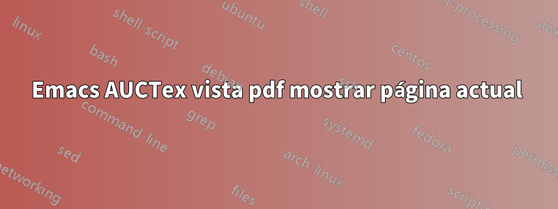 Emacs AUCTex vista pdf mostrar página actual