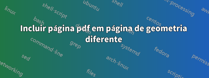 Incluir página pdf em página de geometria diferente