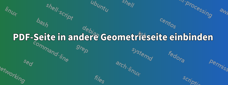 PDF-Seite in andere Geometrieseite einbinden