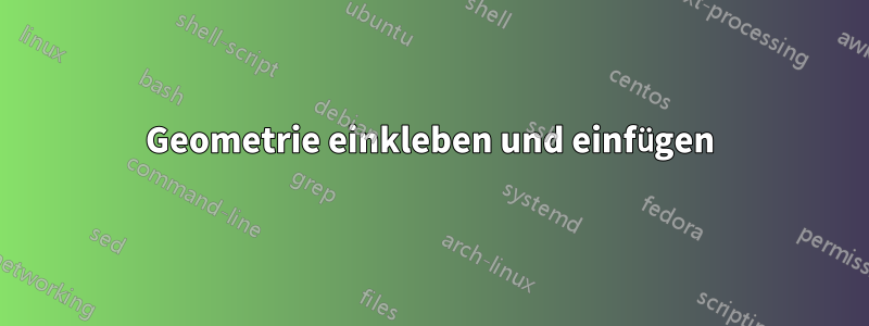 Geometrie einkleben und einfügen