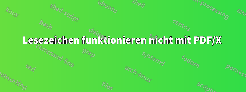 Lesezeichen funktionieren nicht mit PDF/X