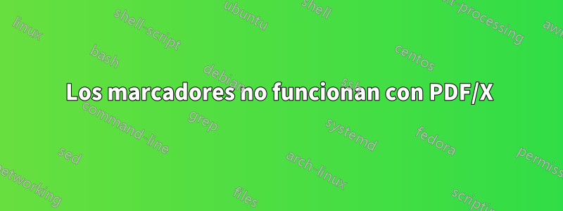 Los marcadores no funcionan con PDF/X